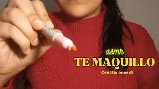 Te maquillo (con fibrones) - ASMR