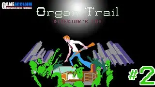Game Acclaim Plays... - Organ Trail: Director's Cut - Part 2