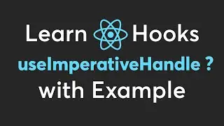 How to use useImperativeHandle hook in React ( with Examples )