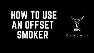How to Use an Offset Smoker