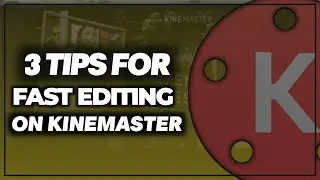 3 Tips For Faster Editing On Kinemaster