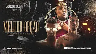 MC GP, MC Kadu e MC Kanhoto - Melhor Opção (Clipe Oficial) Caio Passos e DJ Guh Mix