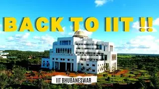 Back To IIT | IIT BHUBANESWAR VLOG | IITBBS | IIT VLOG