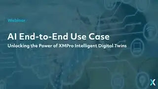 XMPro AI End To End Use Case
