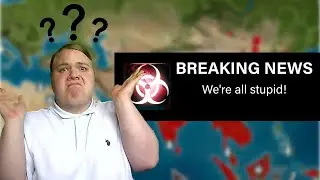 EVERYONE IS STUPID | Plague Inc. Evolved #2