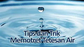 Tutorial : Memotret Tetesan Air Jatuh