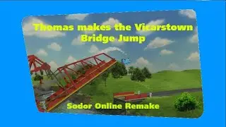 Thomas makes the Vicarstown Bridge jump (Sodor Online Remake)