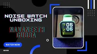 Unboxing noise watch ⌚🥳🎉//Navaneeth gubba