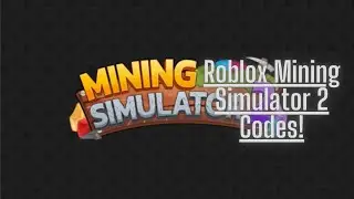 Roblox Mining Simulator 2 Codes!