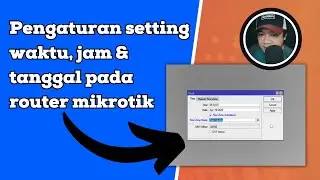 Cara Setting waktu di Router Mikrotik