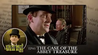 EP 40 – The Case of the Abbey Treasure – The Jeremy Brett Sherlock Holmes Podcast