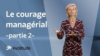 Le courage managérial - partie 2