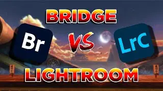 Adobe Bridge vs Lightroom Classic