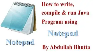 How to write, compile & run Java Program using Notepad? || Urdu || Abdullah Bhutta