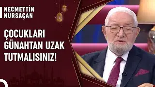 Çocukların Günaharlı Anne Babaya Mı Yazılır? | Necmettin Nursaçan'la Sohbetler