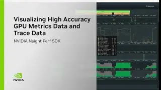 Visualizing High Accuracy GPU Metrics and Trace Data with Nsight Perf SDK