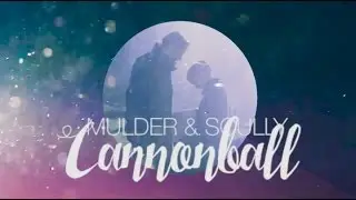Mulder + Scully | Cannonball