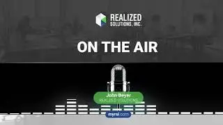 On The Air With John Beyer | MSP Show | Realized Solutions