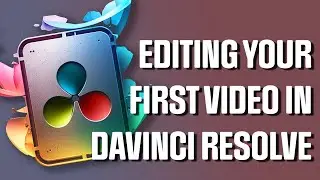 Editing your FIRST video in DaVinci Resolve