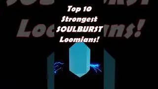 Top 10 best Soulburst Loomians 😱🤯 | Loomian Legacy 