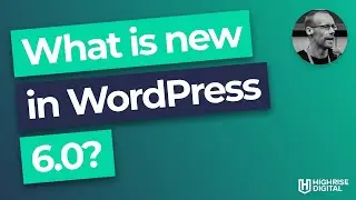 What is new in WordPress version 6.0?