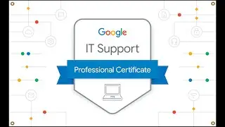 Google IT Support Specialization Professional Certificate Review - Coursera