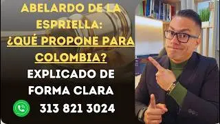 ABELARDO DE LA ESPRIELLA: WHAT DOES HE PROPOSE FOR COLOMBIA? | A clear analysis of his 2026 propo...