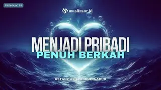 Menjadi Pribadi Penuh Berkah - Allah Al-Fattaah | Pertemuan 3