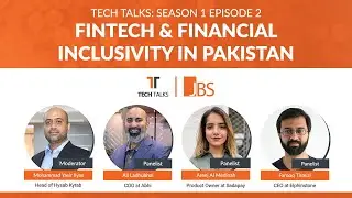 Tech Talks Season 1 | Episode 2 | Fintech and Financial Inclusivity in Pakistan