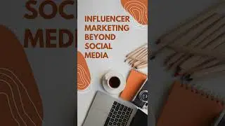 Influencer Marketing Beyond Social Media