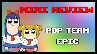 MINI REVIEW - Pop Team Epic