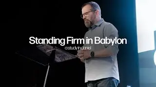 Standing Firm in Babylon