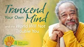 Transcend Your Own Mind and the World Will Not Trouble You
