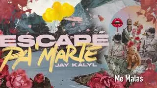 Me Matas - Jay Kalyl (Escapé Pa' Marte)