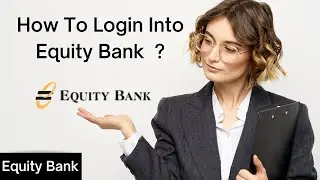 How to Login Into Equity Bank || Sign-In Equity Bank || Online Banking 2022