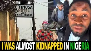 I Was Almost Kidnapped in Nigeria Europe Based Man Laments