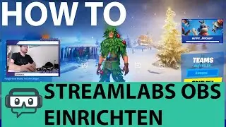 Tutorial - How to : Streamlabs OBS für Fortnite einrichten - Schritt für Schritt