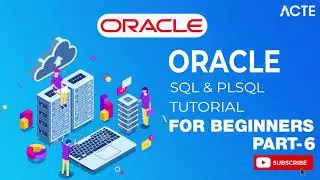 ORACLE SQL  Tutorial 2023 Part - 6 | Learn Oracle SQL and PL/SQL with Expert-Led Training | ACTE