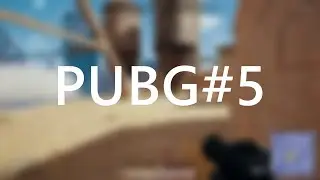 Montage #5 - PLAYERUNKNOWN'S BATTLEGROUNDS