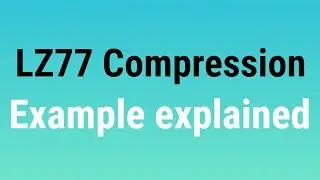 LZ77 compression example explained - Dictionary Technique