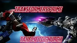 √Transformers Prime √Take me to church√ (совместный клип )