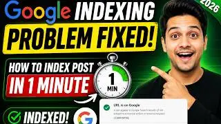 Google Indexing Problem Fixed! How to Index Post in 1 Minute (2026)