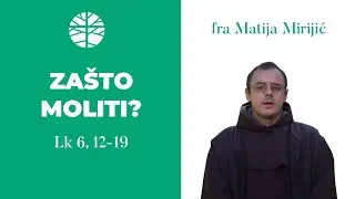 Zašto moliti? | EVANĐELJE ( Lk 6, 12-19)