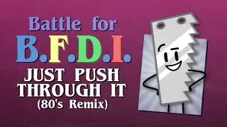 80's Remix: Just Push Through It! - The Gregory Brothers (Battle For B.F.D.I./Dream Island)