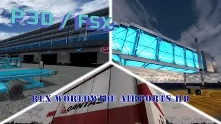 FSX / P3D Review - REX Worldwide Airports HD