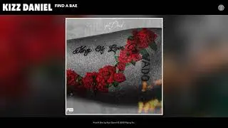 Kizz Daniel - Find A Bae (Audio)