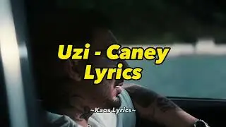 Uzi - Caney (Lyrics) ⚡