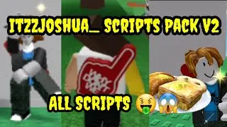 ItzzJoshua_ Scripts Pack V2 😱
