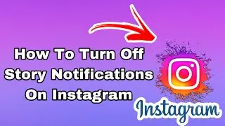 How To Turn Off Story Notifications On Instagram ( Quick & Easy)