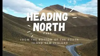 MAKING OUR WAY UP THE SOUTH ISLAND! PART II